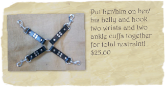 ￼Put her/him on her/his belly and hook two wrists and two ankle cuffs together for total restraint!
$25.00
￼ankle cuffs together for total restraint. $25.00